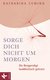 E-Book Sorge dich nicht um morgen